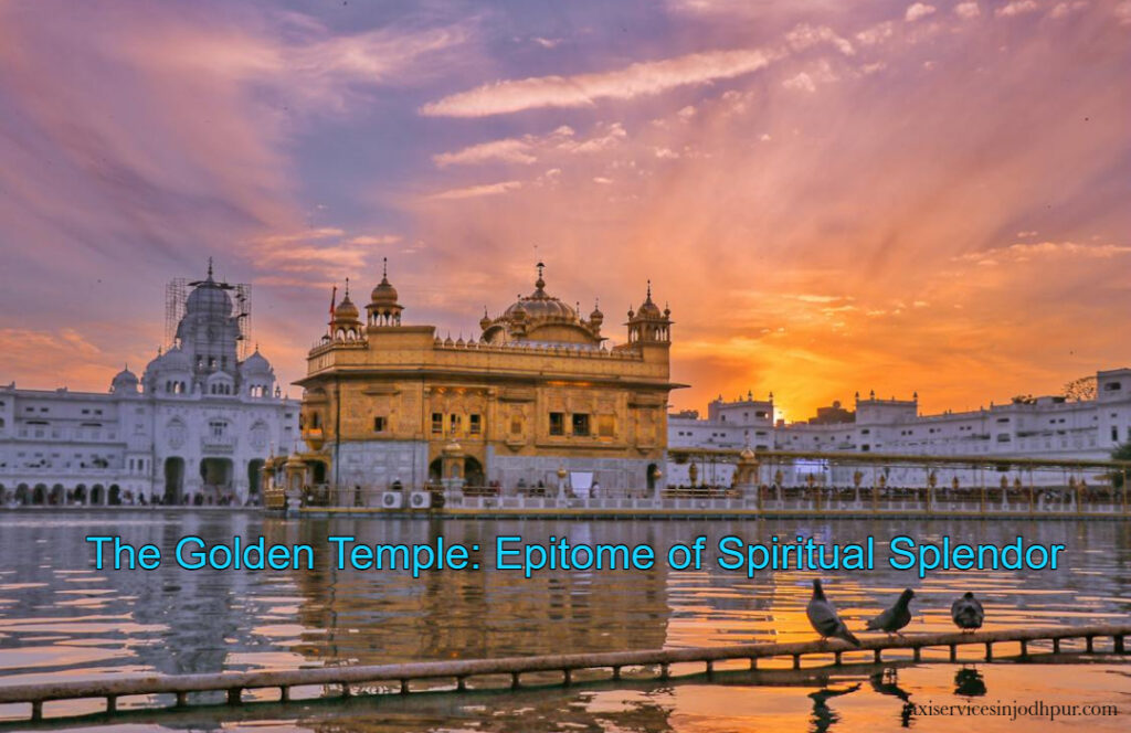 The Golden Temple: Epitome of Spiritual Splendo
