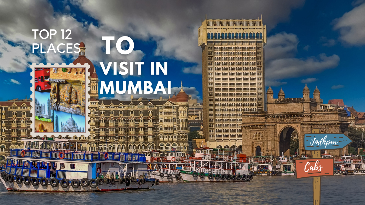 top 12 places to visit in mumbai, best places to visit in mumbai, jodhpur cabs,
