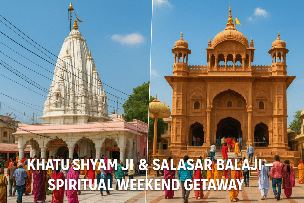 Khatu Shyam Ji & Salasar Balaji – Spiritual Weekend Getaway